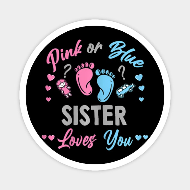 Pink Or Blue Sister Loves You Gender Reveal Magnet by Eduardo